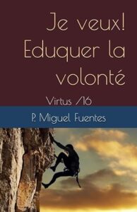 Read more about the article Je veux. Eduquer la volonté (Virtus 16)